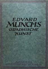 kniha Edvard Munchs Graphische Kunst, Verlag Ernst Arnold Dresden 1923