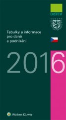 kniha Tabulky a informace pro daně a podnikání 2016, Wolters Kluwer 2016