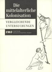 kniha Die mittelalterliche Kolonisation vergleichende Untersuchungen : studentische Arbeiten aus dem internationalen Seminar, veranstaltet in Prag, vom 7. bis 11. März 2005, Filosofia 2009