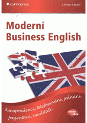 kniha Moderní business English [korespondence, telefonování, jednání, prezentace, smalltalk], Grada 2012