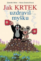 kniha Jak Krtek uzdravil myšku, Albatros 2009