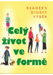 kniha Celý život ve formě jak dobře vypadat a ještě lépe se cítit, Reader’s Digest 2003