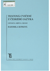 kniha Textová cvičení z českého jazyka (substantiva, adjektiva, zájmena), Karolinum  2006