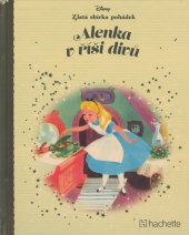 kniha Zlatá sbírka pohádek  25. - Alenka v říši divů, Hachette 2018