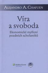 kniha Víra a svoboda ekonomické myšlení pozdních scholastiků, Wolters Kluwer 2011