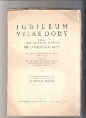 kniha Jubileum velké doby obraz našeho národního rozmachu před padesáti lety : Založení Národního divadla roku 1868, s.n. 1918