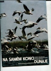 kniha Na samém konci Dunaje Expedice zoologického odd. Mor. muzea do dunajské delty, Moravské museum 1988