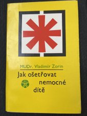 kniha Jak ošetřovat nemocné dítě Rádce rodičů, SZdN 1967