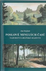 kniha Poslové z minulých časů tajemství libáňské hájovny : (příběhy téměř detektivní), Pardubická tiskárna Silueta 2010