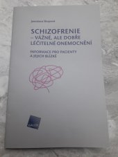 kniha Schizofrenie - vážné, ale dobře léčitelné onemocnění Informace pro pacienty a jejich blízké, Galén 2016