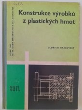 kniha Konstrukce výrobků z plastických hmot učeb. text pro 4. roč. stř. prům. škol chem. oboru zprac. kaučuku a plastických hmot, SNTL 1962