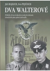 kniha Dva Walterové příběhy dvou československých občanů, sloužících jako piloti Luftwaffe, Svět křídel 2012
