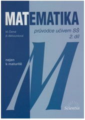 kniha Matematika průvodce učivem SŠ., Scientia 2007