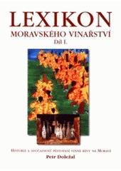 kniha Lexikon moravského vinařství historie a současnost pěstování vinné révy na Moravě, Petr + Iva 2001