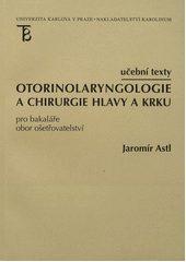 kniha Otorinolaryngologie a chirurgie hlavy a krku pro bakaláře, obor ošetřovatelství, Karolinum  2012