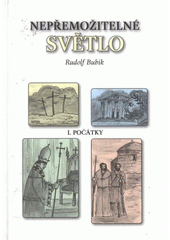 kniha Nepřemožitelné světlo. I., - Počátky, Křesťanský život 2009