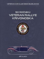 kniha 50 ročníků Veteran Rallye Křivonoska, Veteran Car Club České Budějovice 2020