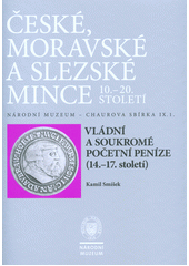 kniha České, Moravské a Slezské mince Vládní a soukromé početní peníze (14-17. Století), Národní muzeum 2017