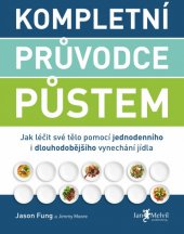 kniha Kompletní průvodce půstem  jak léčit své tělo pomocí jednodenního i dlouhodobějšího vynechání jídla, Jan Melvil 2018