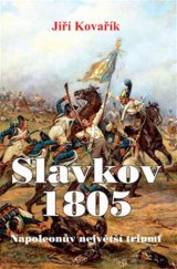 kniha Slavkov 1805 Napoleonův největší triumf, Akcent 2013