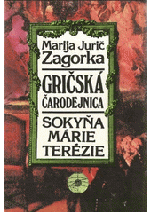 kniha Gričská čarodejnica zv. 3 - Sokyňa Márie Terézie, Smena 1992