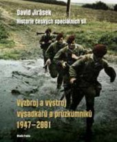 kniha Historie českých speciálních sil Výzbroj a výstroj výsadkářů a průzkumníků 1947–2001, Mladá fronta 2019