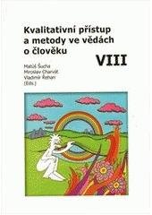 kniha Kvalitativní přístup a metody ve vědách o člověku VIII sborník příspěvků z VIII. česko-slovenské konference Kvalitativní přístup a metody ve vědách o člověku - "Kavlitativní přístup pro praxi" [2009, Olomouc ], Univerzita Palackého 2009