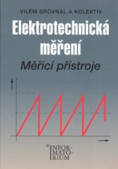 kniha Elektrotechnická měření měřicí přístroje : pro SPŠ elektrotechnické, Informatorium 2008