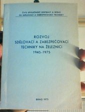 kniha Rozvoj sdělovací a zabezpečovací techniky na železnici 1945 - 1975, ČVTS - Společnost dopravy a spojů 1975