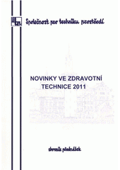 kniha Novinky ve zdravotní technice 2011 seminář : 23.3.2011 Brno, 24.3.2011 Praha, Společnost pro techniku prostředí 2011