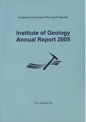 kniha Institute of Geology - annual report 2005, AS CR. Institute of Geology 2006