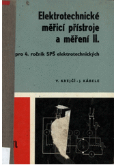 kniha Elektrotechnické měřicí přístroje a měření 2. - pro 4. ročník středních průmyslových škol elektrotechnických, SNTL 1970