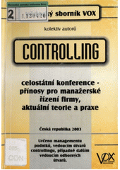 kniha Controlling celostátní konference : přínos pro manažerské řízení firmy, VOX 2003