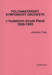 kniha Poloamatérský symfonický orchestr v hudebním životě Plzně 1920-1955, Jaroslav Fiala 2010