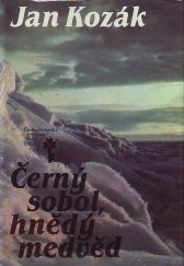 kniha Černý sobol, hnědý medvěd příběh z bajkalské tajgy, Československý spisovatel 1985