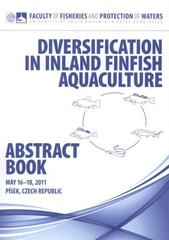 kniha Diversification in Inland Finfish Aquaculture abstract book : May 16-18, 2011, Písek, Czech Republic, University of South Bohemia České Budějovice, Faculty of Fisheries and Protection of Waters 2011