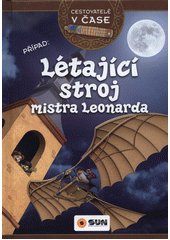 kniha Cestovatelé v čase Létající stroj mistra Leonarda, Sun 2019