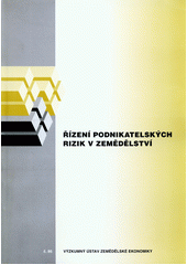 kniha Řízení podnikatelských rizik v zemědělství (informační studie), Výzkumný ústav zemědělské ekonomiky 2006