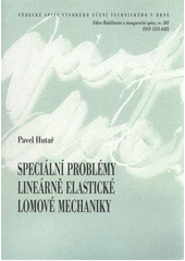 kniha Speciální problémy lineárně elastické lomové mechaniky = Special issues of linear elastic fracture mechanics : teze habilitační práce, VUTIUM 2011