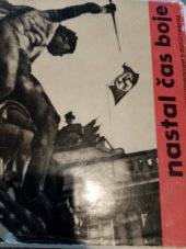 kniha Nastal čas boje la résistance antifasciste Tchécoslovaque en images 1938-1945, Naše vojsko 1965