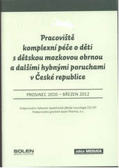 kniha Pracoviště komplexní péče o děti s dětskou mozkovou obrnou a dalšími hybnými poruchami v České republice prosinec 2010 - březen 2012, Solen 2012