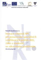 kniha Inovace činnosti SPC při posuzování speciálních vzdělávacích potřeb dětí, žáků a studentů se zdravotním postižením národní konference I. : sborník příspěvků, Univerzita Palackého v Olomouci 2011