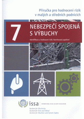 kniha Příručka pro hodnocení rizik v malých a středních podnicích. 7, - Nebezpečí spojená s výbuchy : identifikace a hodnocení rizik : navrhovaná opatření, VÚBP 2011