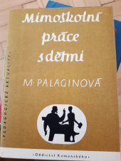 kniha Mimoškolní práce s dětmi Ze zkušeností práce Dětského úseku Magnitogorského hutnického kult. paláce, Dědictví Komenského 1951