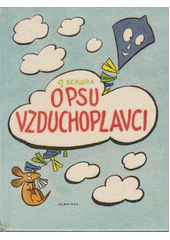 kniha O psu vzduchoplavci A obrázky pro ty, kteří ještě neumějí číst : Pro předškolní věk, Albatros 1972