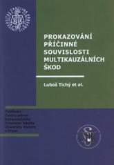 kniha Prokazování příčinné souvislosti multikauzálních škod, Univerzita Karlova, Právnická fakulta, Centrum právní komparatistiky 2010