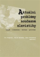 kniha Aktuální problémy současné slavistiky (jazyk – literatura – kultura – politika), Sojnek 2015