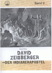 kniha David Zeisberger - der Indianerapostel, Moravian - Historicko-vlastivědná společnost 2008