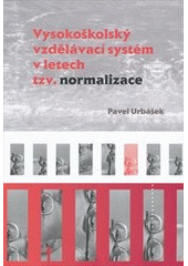 kniha Vysokoškolský vzdělávací systém v letech tzv. normalizace, Univerzita Palackého v Olomouci 2008