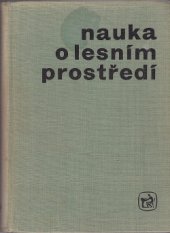 kniha Nauka o lesním prostředí Učebnice pro stř. lesnické techn. školy, SZN 1968